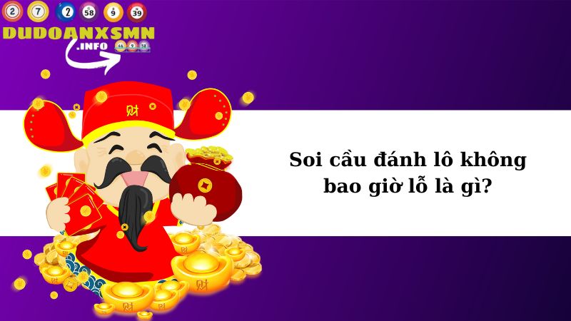 Soi cầu đánh lô không bao giờ lỗ là gì?