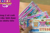 Trúng 2 số cuối giải đặc biệt miền Nam được bao nhiêu tiền?